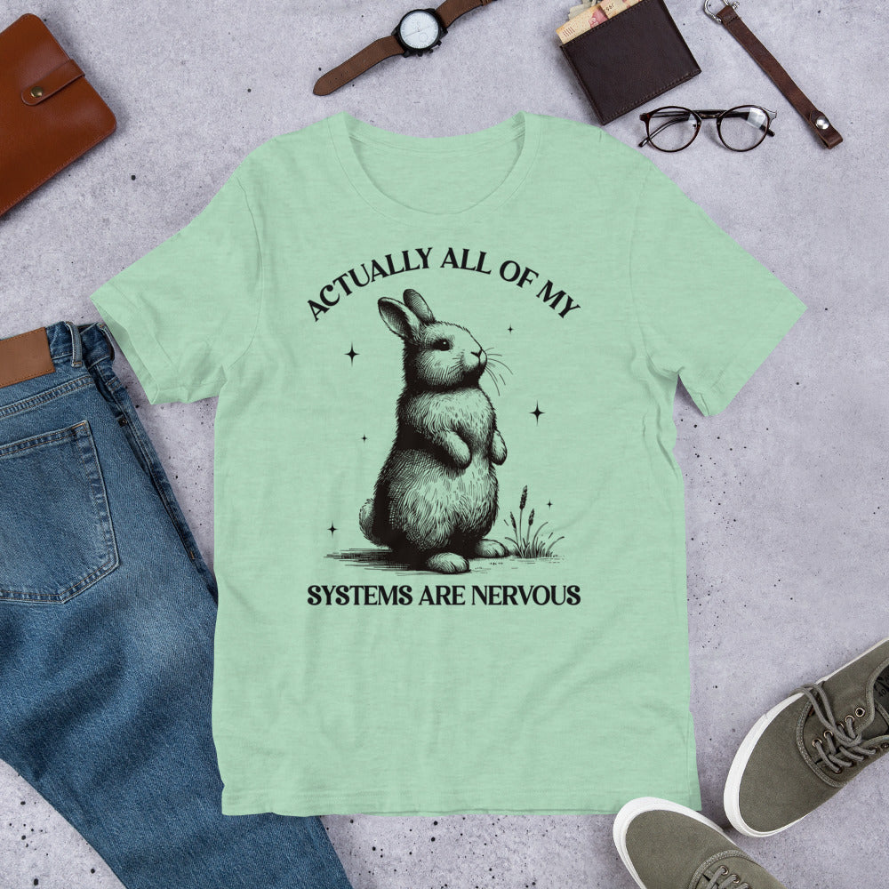 Actually All My Systems Are Nervous Unisex t-shirt