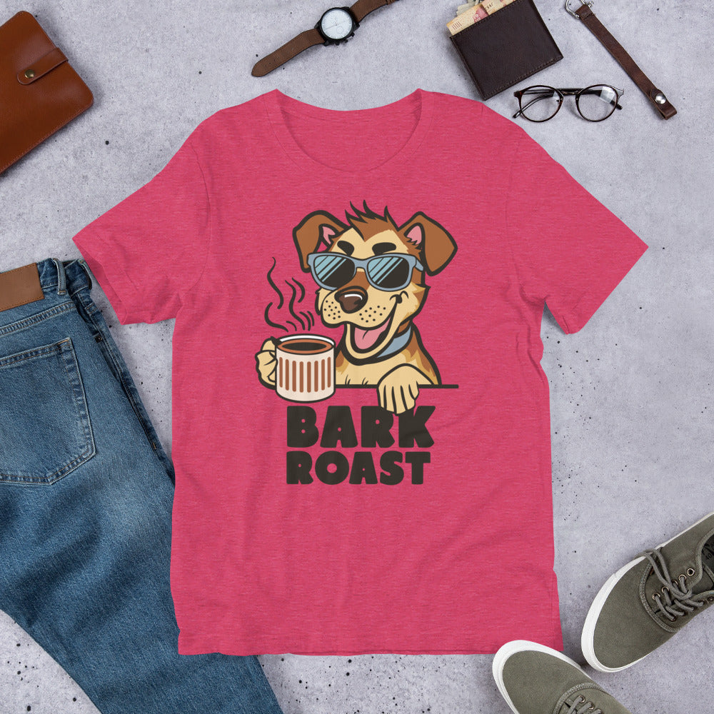 Bark Roast Unisex t-shirt