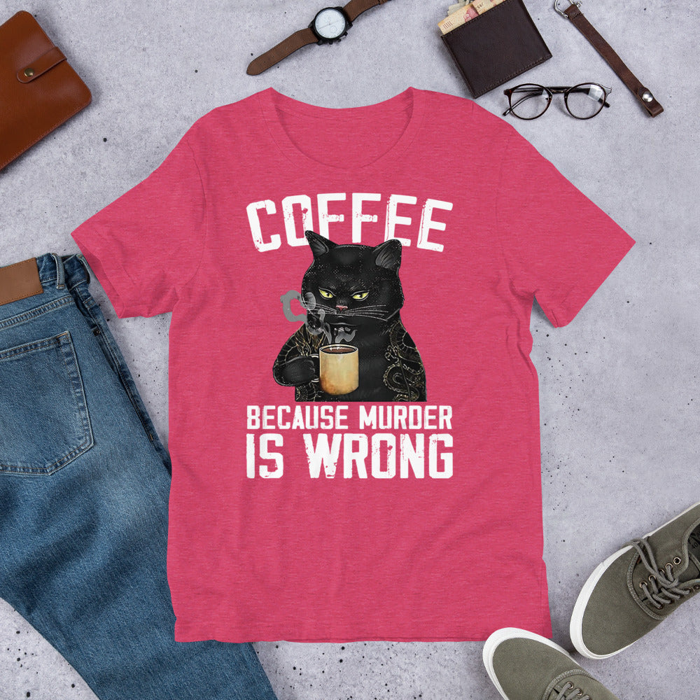 Coffee Because Murder Is Wrong Unisex t-shirt