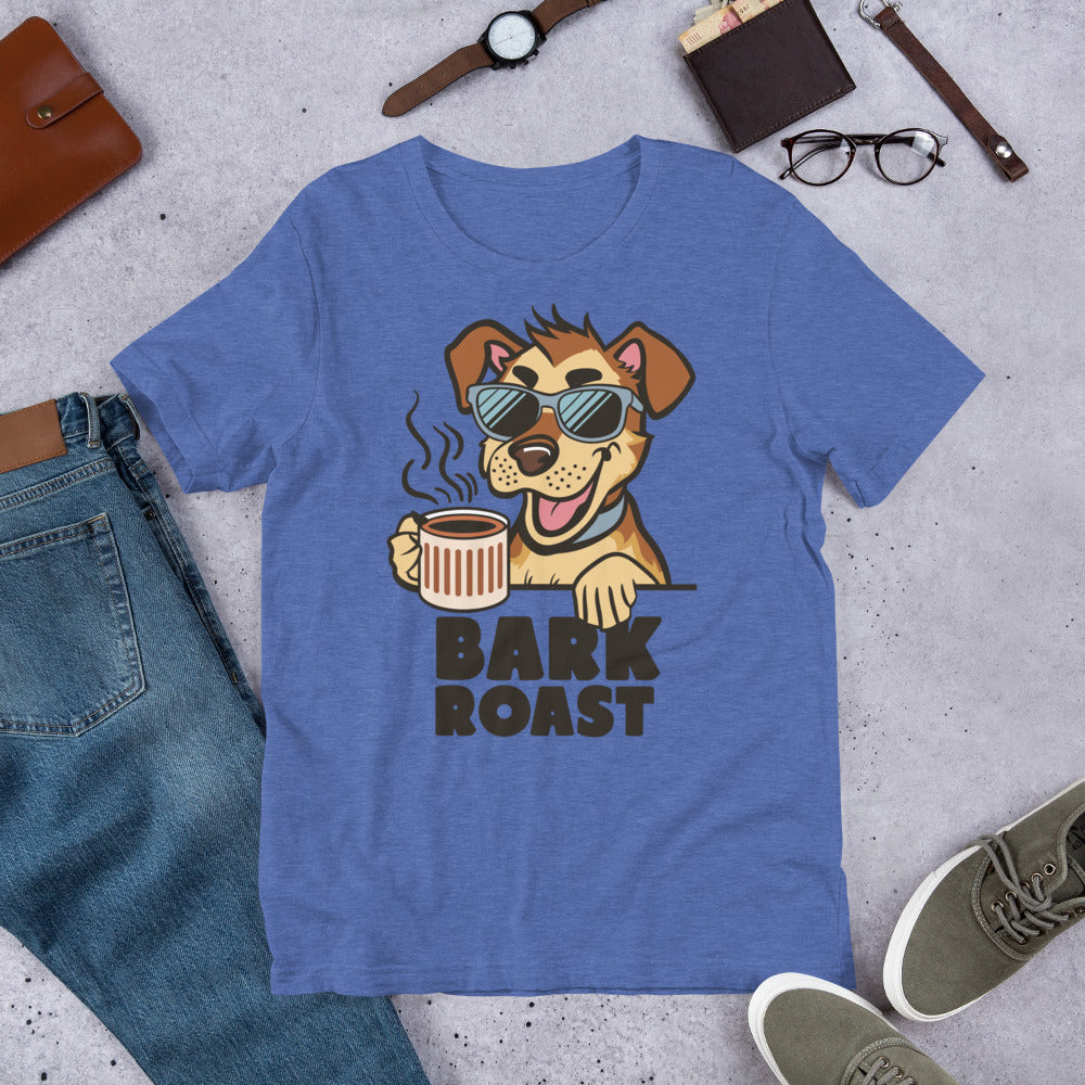 Bark Roast Unisex t-shirt