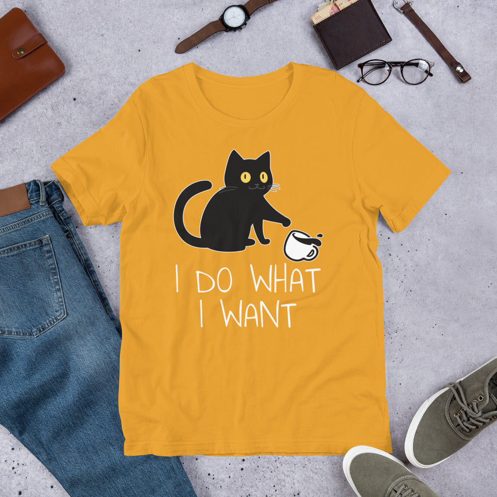 I Do What I want Unisex t-shirt