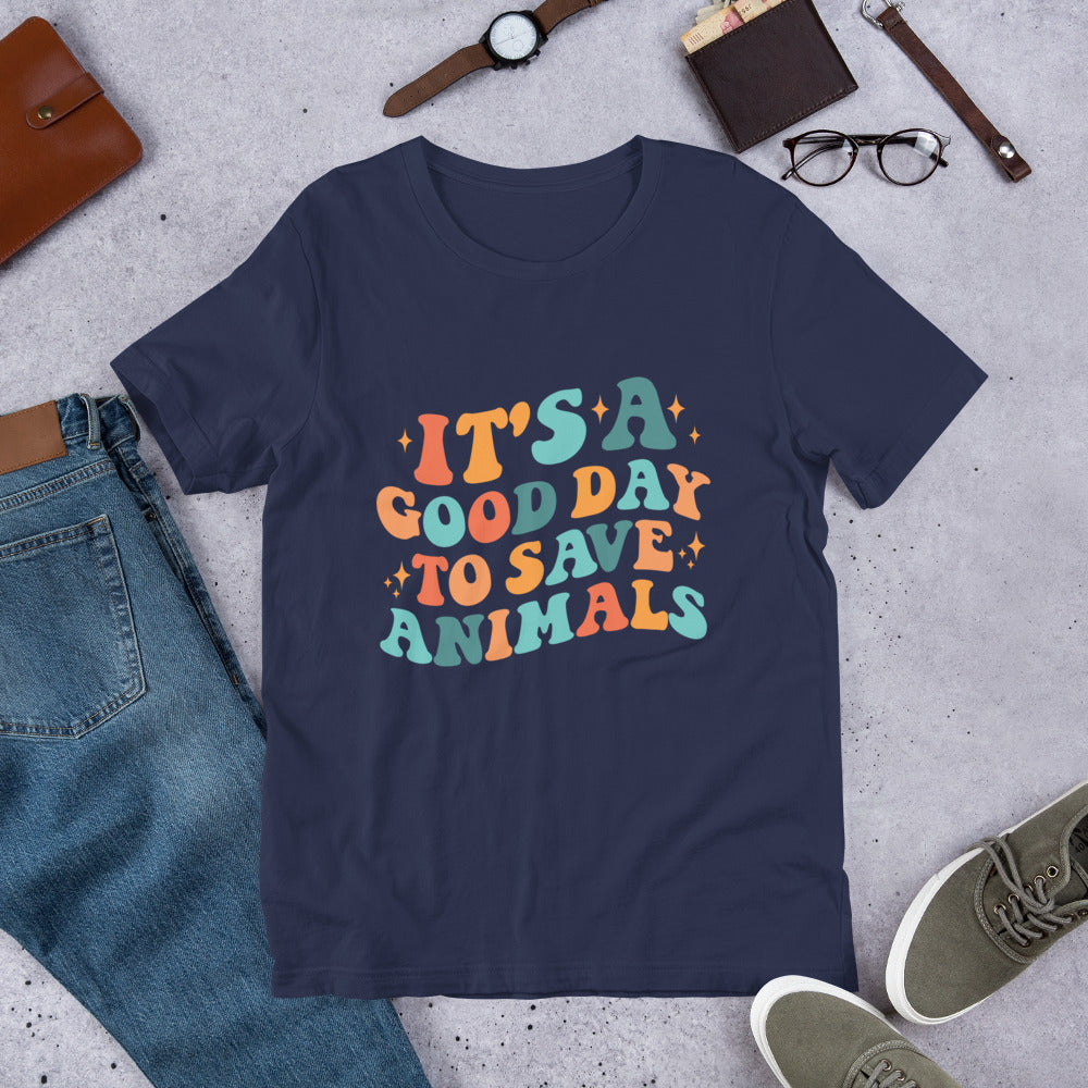 It's a Good Day To Save Animals Unisex t-shirt