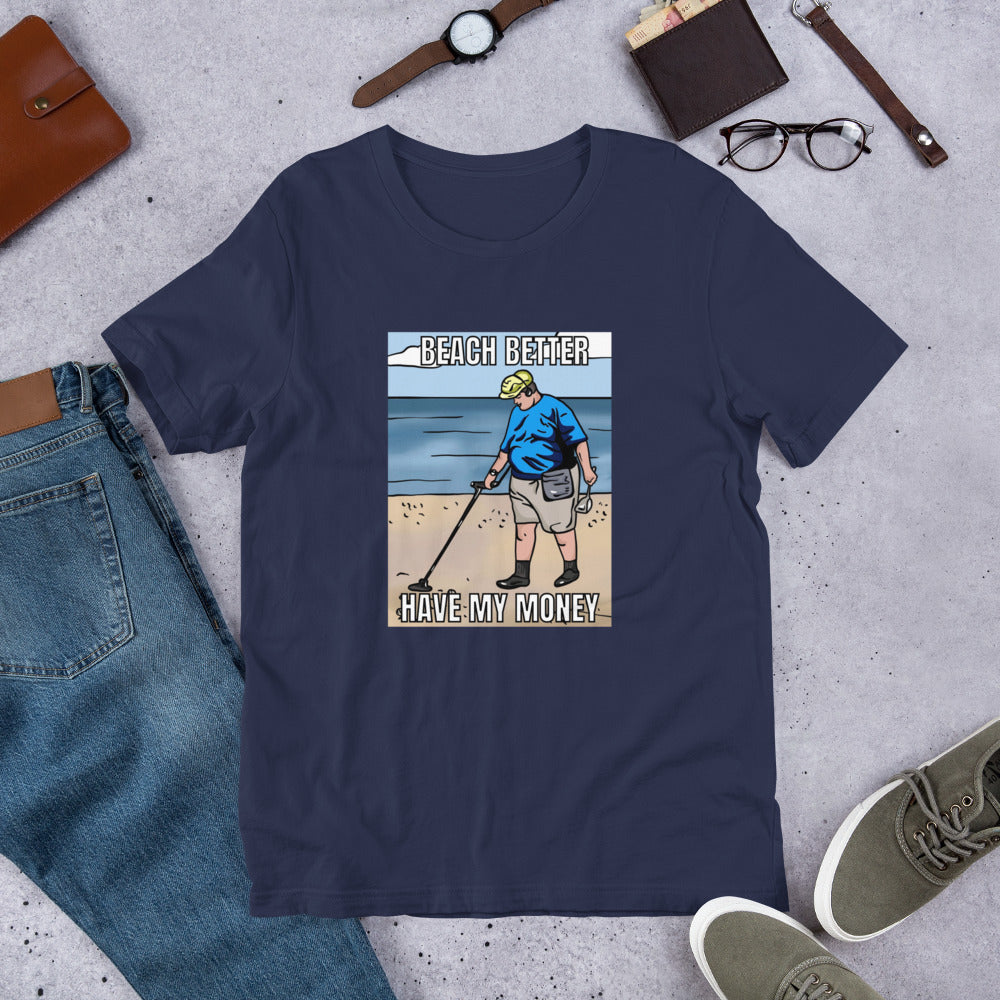 Beach Better Have My Money Unisex t-shirt