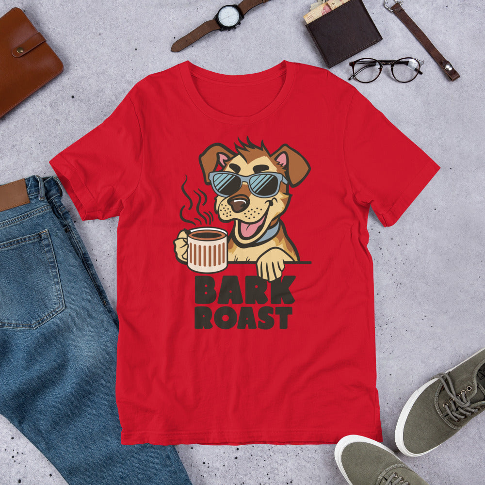 Bark Roast Unisex t-shirt