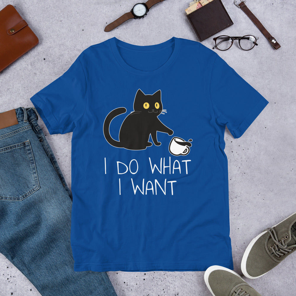 I Do What I want Unisex t-shirt