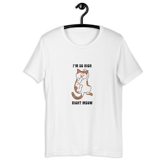 I'm So High Right Meow Unisex T-Shirt