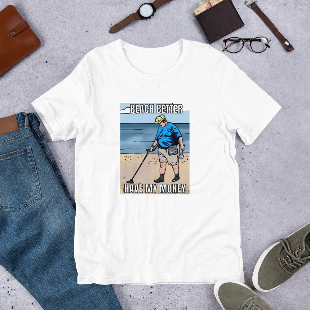 Beach Better Have My Money Unisex t-shirt