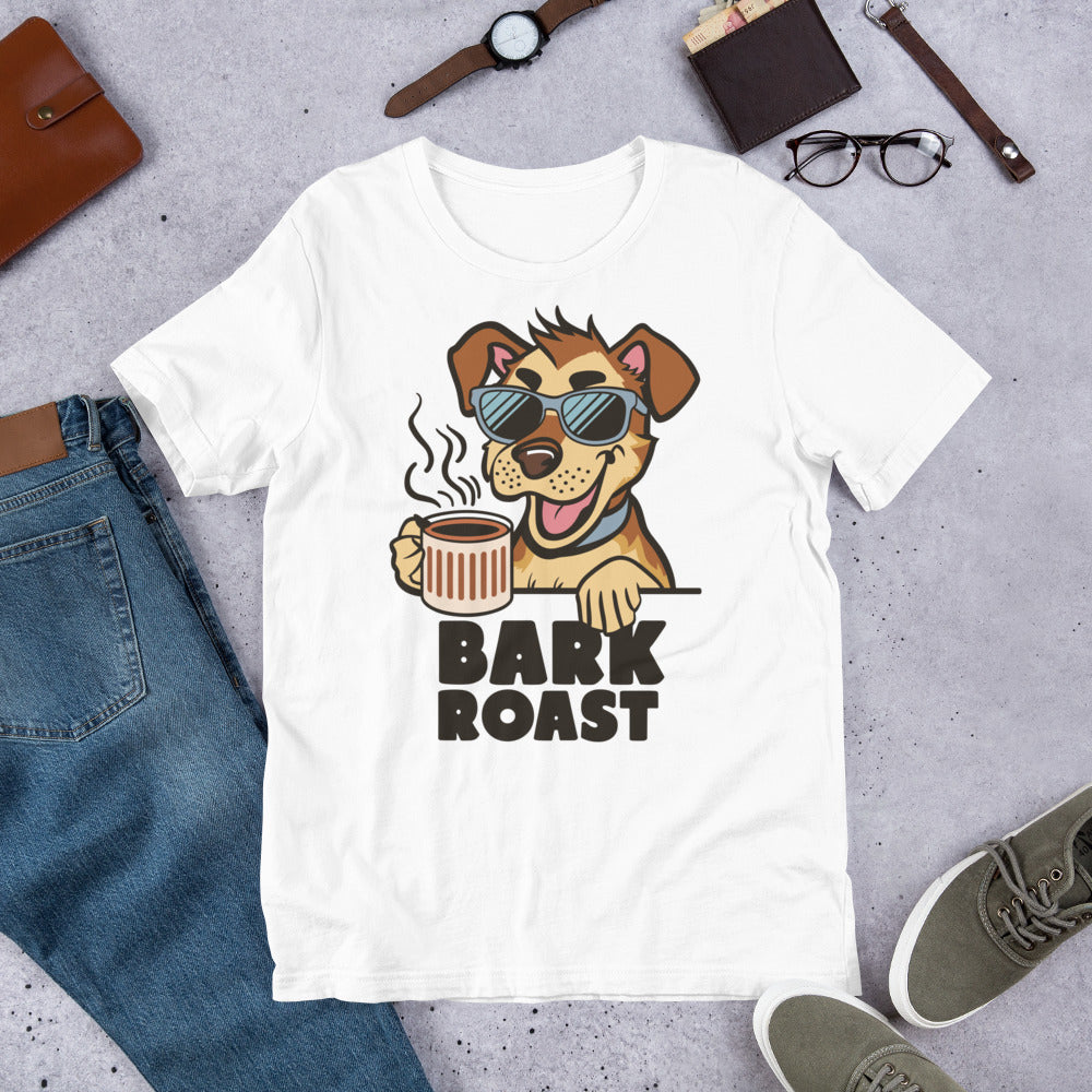 Bark Roast Unisex t-shirt