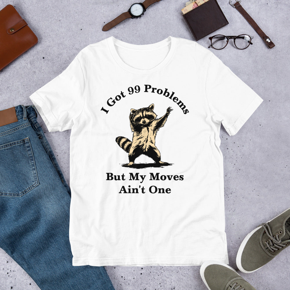 I got 99 problems Unisex t-shirt