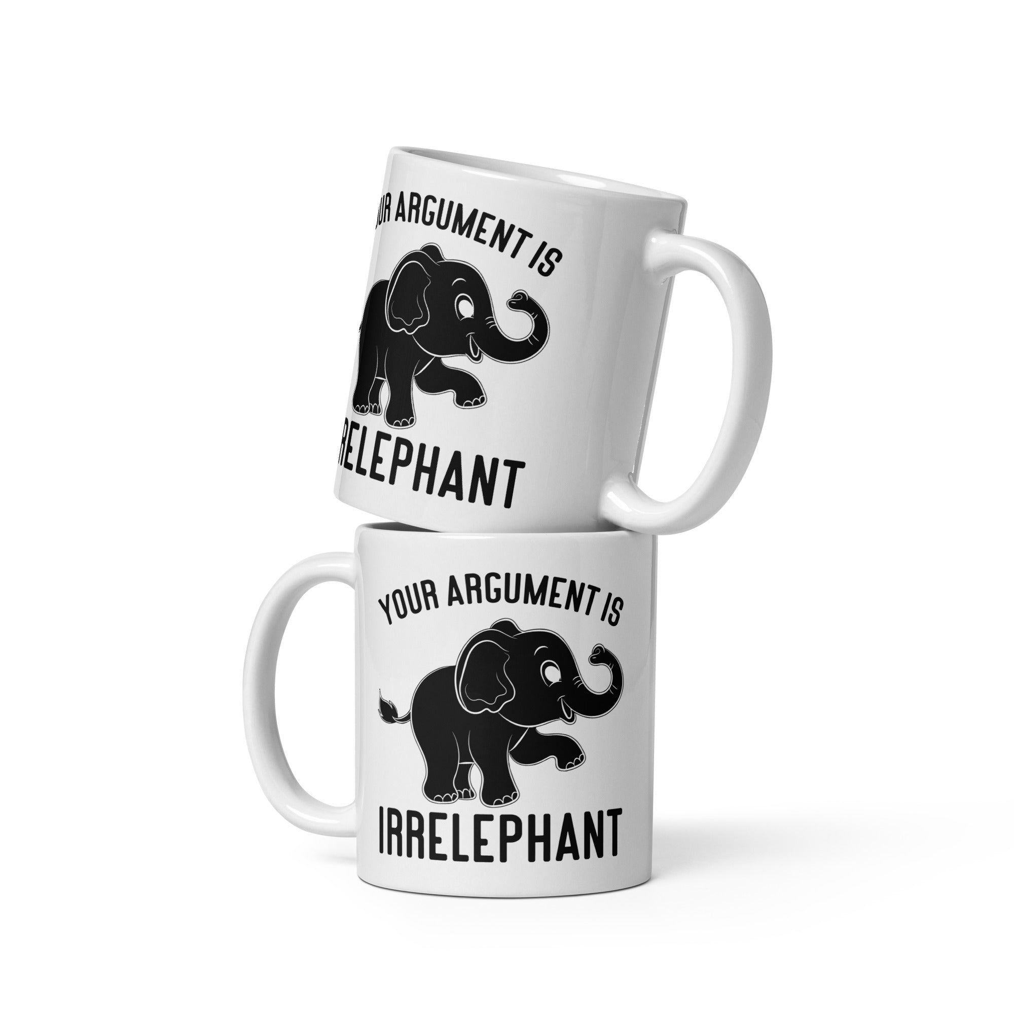 Your Argument Is Irrelephant White glossy mug