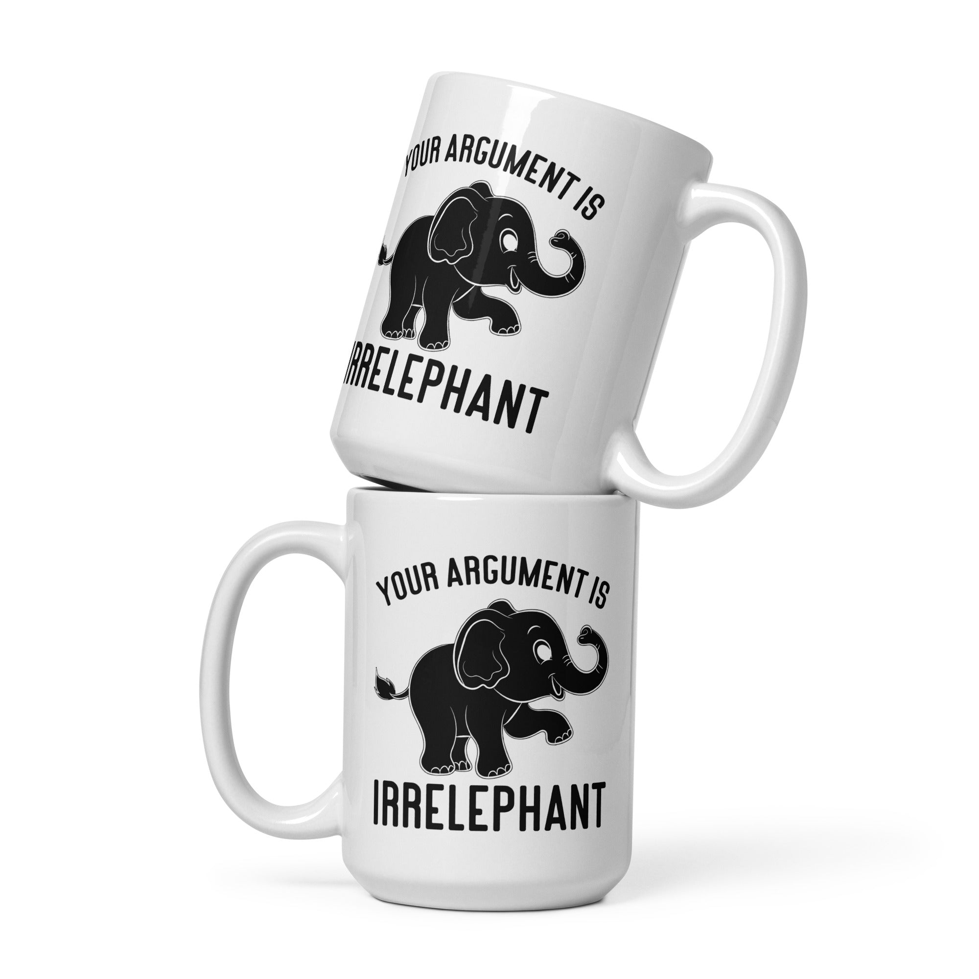 Your Argument Is Irrelephant White glossy mug